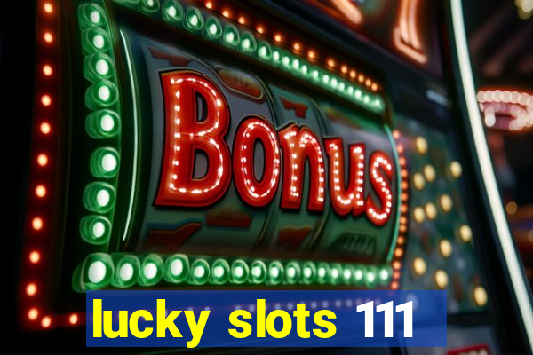 lucky slots 111